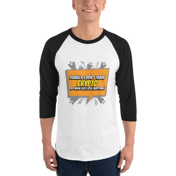 I DON'T TRADE CRYPTO 3/4 sleeve shirt