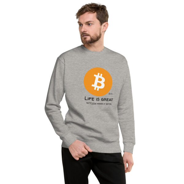 BITCOIN - LIFE IS GREAT Unisex Sweatshirt