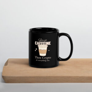FIRST CAFEINE THAN CRYPTO Mug