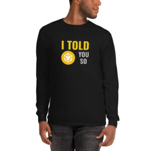 I TOLD YOU SO BINANCE Long Sleeve Shirt