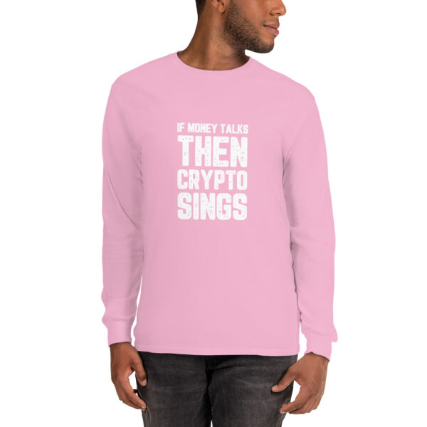 IF MONEY TALKS THEN CRYPTO SINGS Long Sleeve Shirt - Image 3