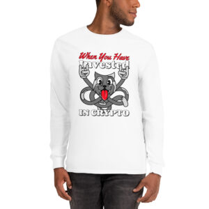 WHEN YOU HAVE INVESTED IN CRYPTO Long Sleeve Shirt