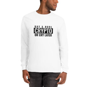 BUY CRYPTO OR CRY LATER Long Sleeve Shirt