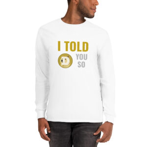I TOLD YOU SO DOGE Long Sleeve Shirt