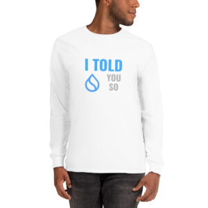 I TOLD YOU SO SUI Long Sleeve Shirt