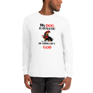 MY DOG THINKS HE'S GOD Long Sleeve Shirt