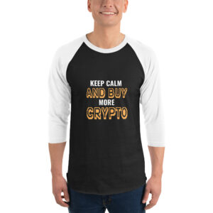 KEEP CALM AND BUY CRYPTO 3/4 sleeve shirt