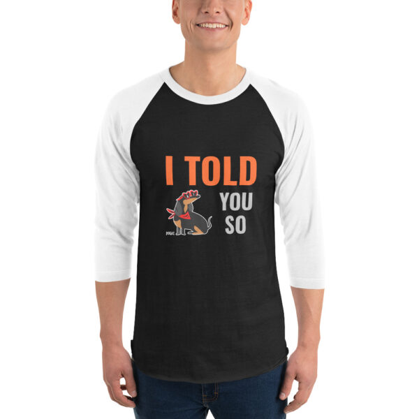 I TOLD YOU SO DOGAI 3/4 sleeve shirt