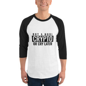 BUY CRYPTO OR CRY LATER 3/4 sleeve shirt