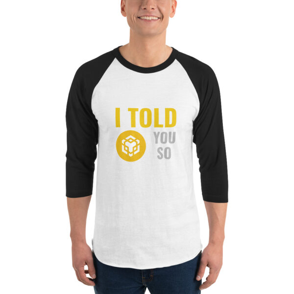 I TOLD YOU SO BINANCE 3/4 sleeve shirt