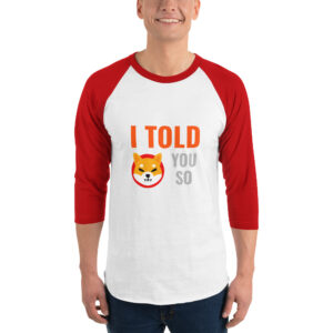 I TOLD YOU SO SHIBA INU 3/4 sleeve shirt