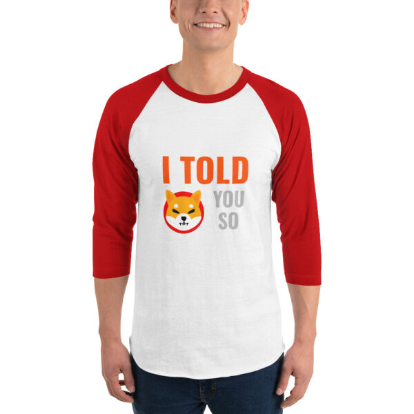 I TOLD YOU SO SHIBA INU 3/4 sleeve shirt