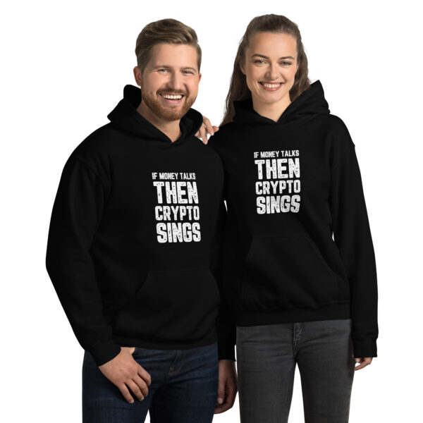 IF MONEY TALKS THEN CRYPTO SINGS Hoodie