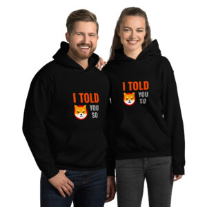 I TOLD YOU SO SHIBA INU Hoodie