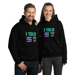 I TOLD YOU SO SOLANA Hoodie