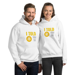 I TOLD YOU SO BINANCE Hoodie