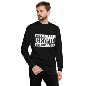 BUY CRYPTO OR CRY LATER Sweatshirt