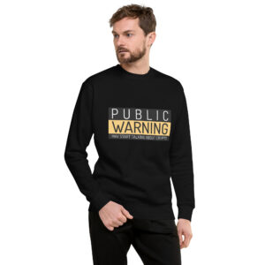 PUBLIC WARNING Sweatshirt