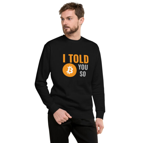I TOLD YOU SO BITCOIN Sweatshirt