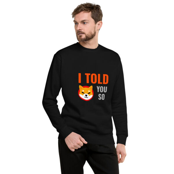 I TOLD YOU SO SHIBA INU Sweatshirt