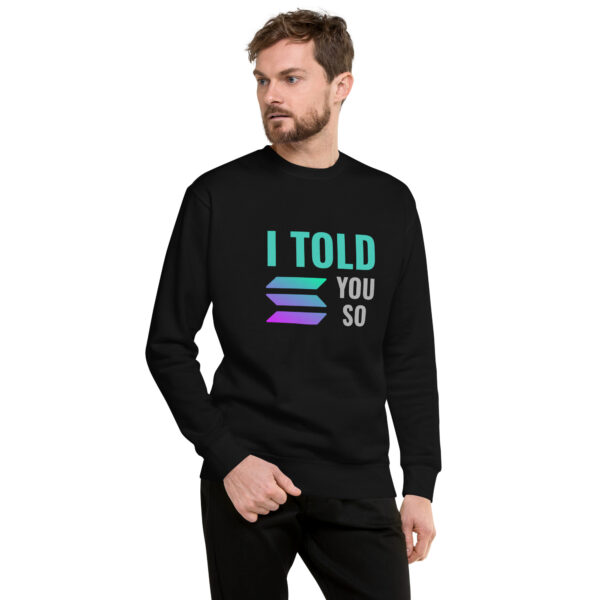 I TOLD YOU SO SOLANA Sweatshirt