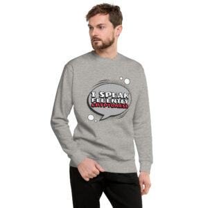 I SPEAK FLUENTLY CRYPTONESE Sweatshirt