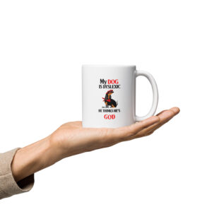 MY DOG THINKS HE'S GOD mug