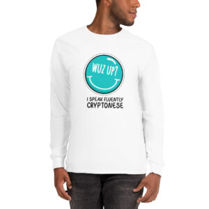 WUZ UP I SPEAK FLUENTLY CRYPTONESE Long Sleeve Shirt