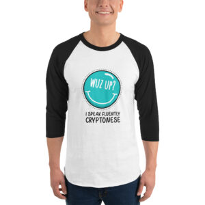 WUZ UP I SPEAK FLUENTLY CRYPTONESE 3/4 sleeve shirt