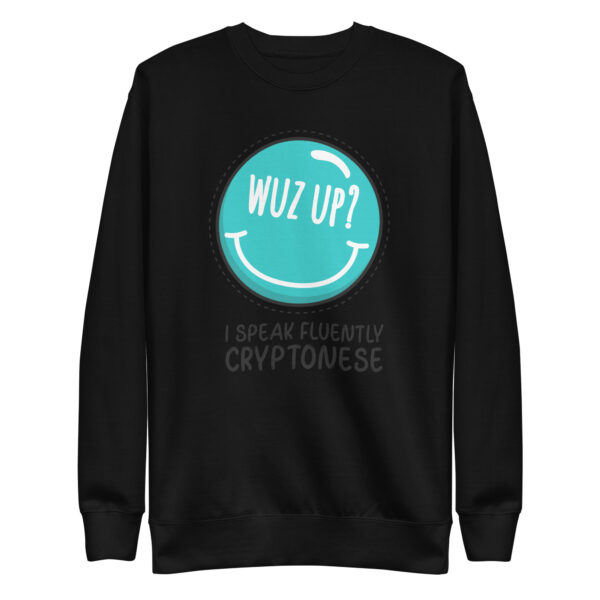 WUZ UP I SPEAK FLUENTLY CRYPTONESE Sweatshirt - Image 2